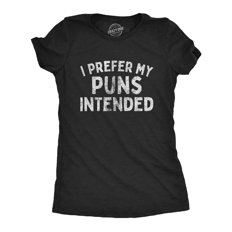 I Prefer My Puns Intended Women's T Shirt