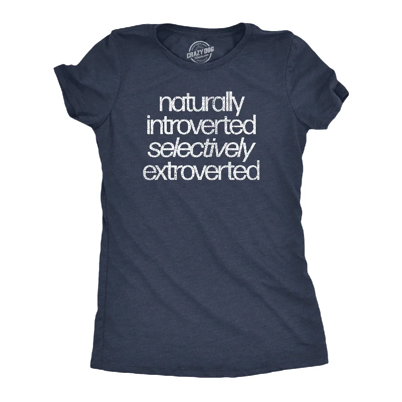 Naturally Introverted Selectively Extroverted Women's T Shirt