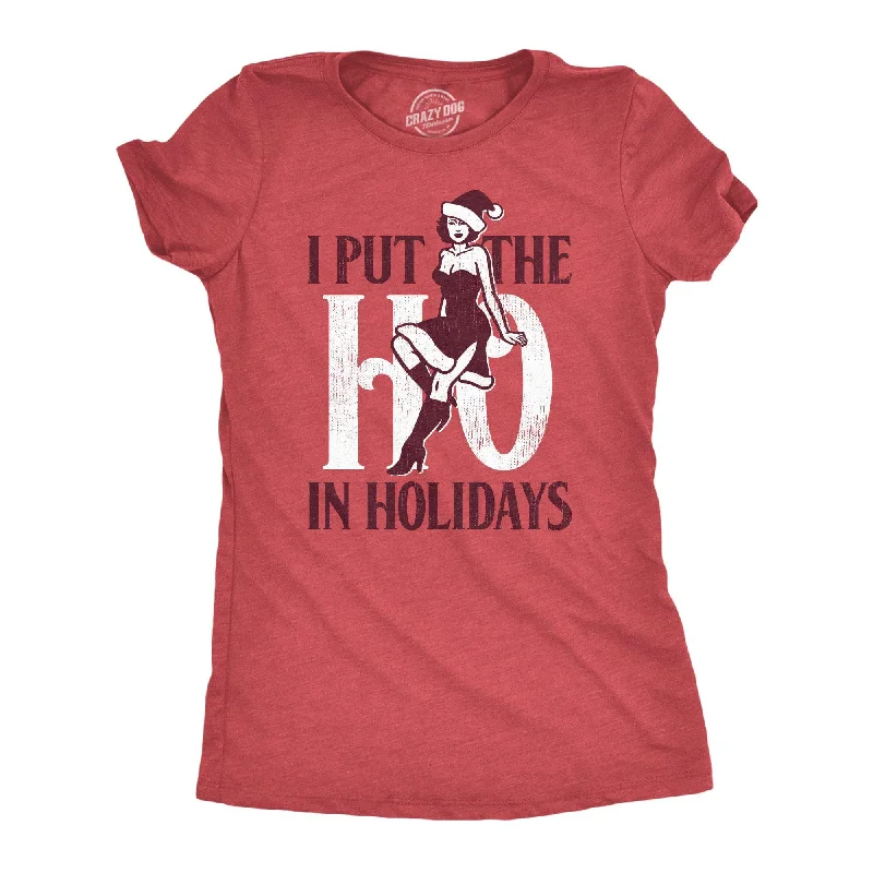 I Put The Ho In Holidays Women's T Shirt