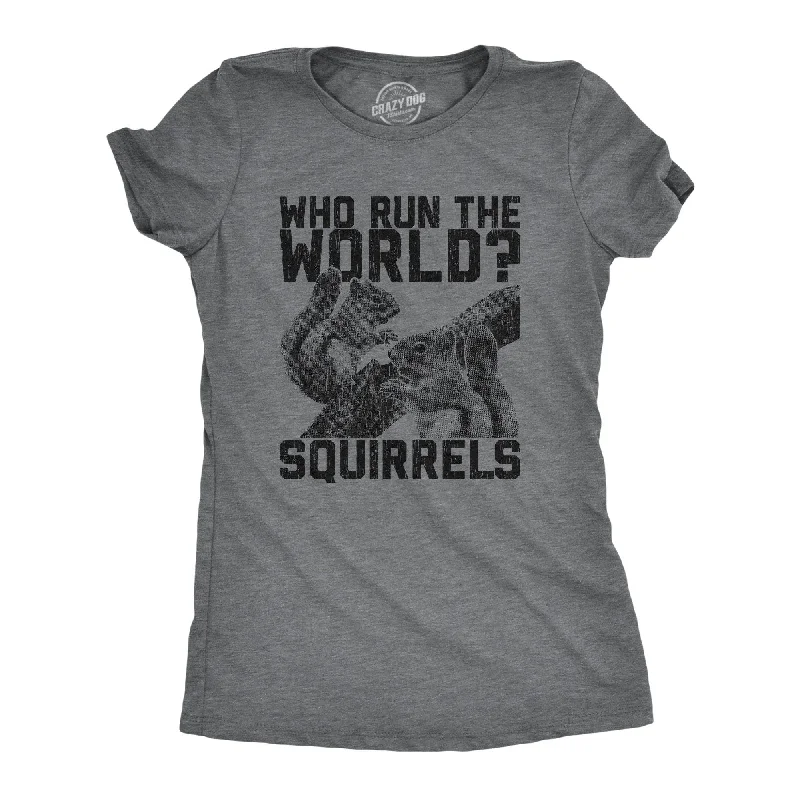 Who Run The World Squirrels Women's T Shirt