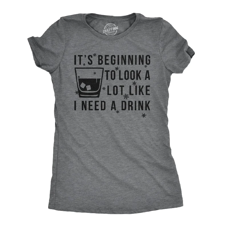 t's Beginning To Look A Lot Like I Need A Drink Women's T Shirt