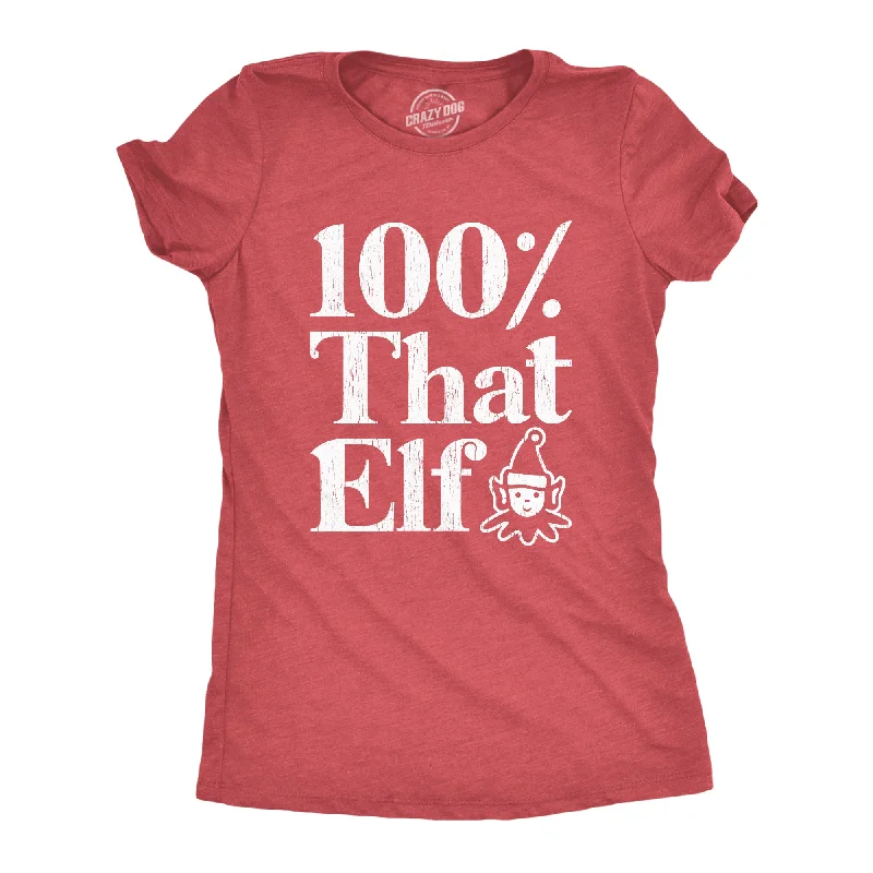 100% That Elf Women's T Shirt